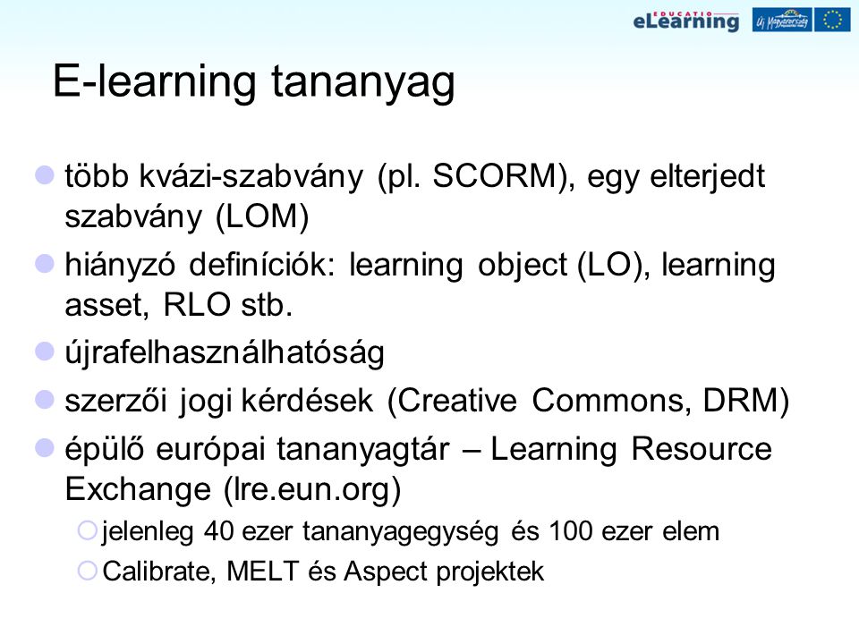 E-learning tananyag több kvázi-szabvány (pl. SCORM), egy elterjedt szabvány (LOM) hiányzó definíciók: learning object (LO), learning asset, RLO stb.