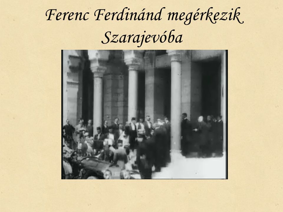 Ferenc Ferdinánd megérkezik Szarajevóba