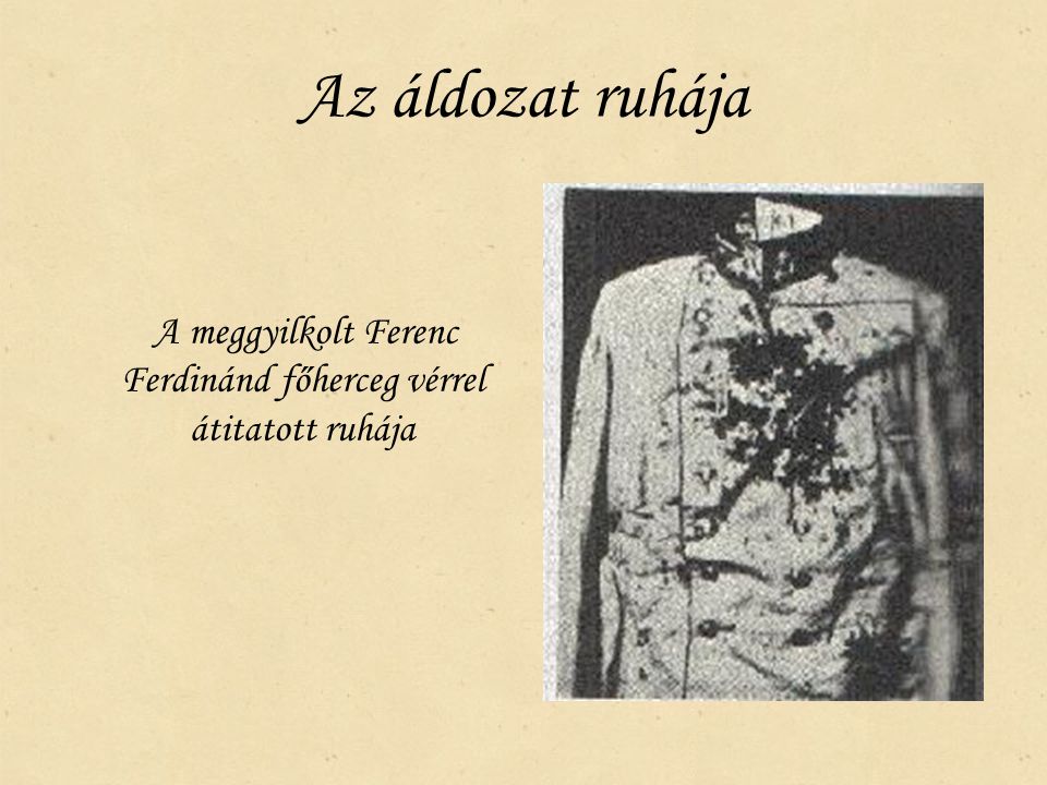 A meggyilkolt Ferenc Ferdinánd főherceg vérrel átitatott ruhája