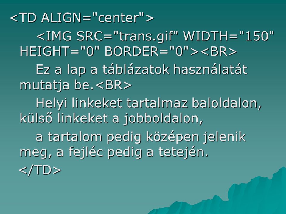 <TD ALIGN= center >
