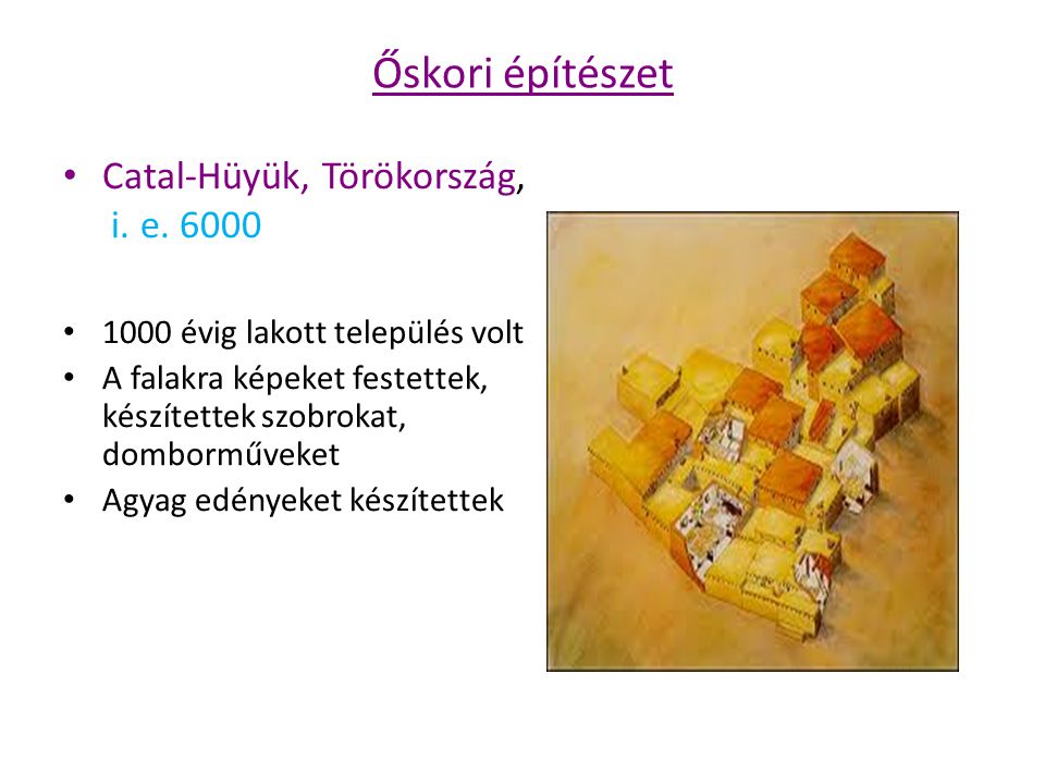 Őskori építészet Catal-Hüyük, Törökország, i. e. 6000