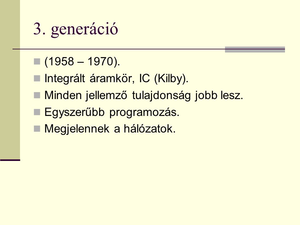 3. generáció (1958 – 1970). Integrált áramkör, IC (Kilby).