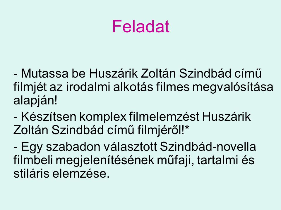 Feladat - Mutassa be Huszárik Zoltán Szindbád című filmjét az irodalmi alkotás filmes megvalósítása alapján!