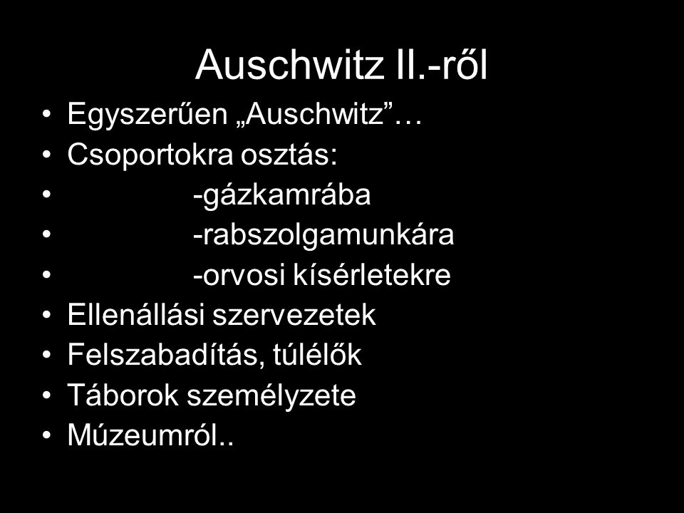 Auschwitz II.-ről Egyszerűen „Auschwitz … Csoportokra osztás: