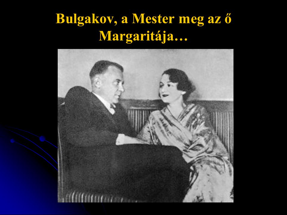 Bulgakov, a Mester meg az ő Margaritája…