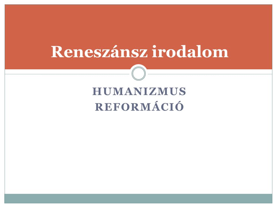 Reneszánsz irodalom Humanizmus reformáció