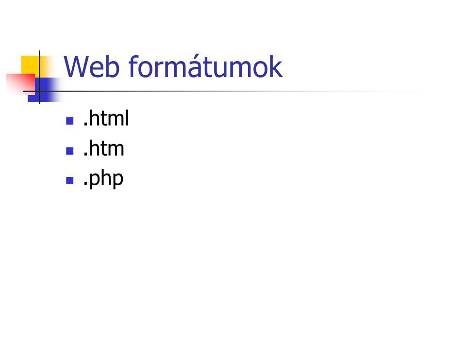 Web formátumok .html .htm .php