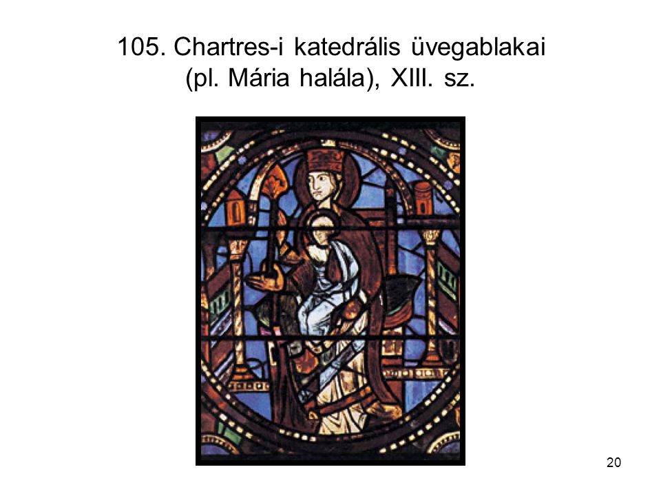 105. Chartres-i katedrális üvegablakai (pl. Mária halála), XIII. sz.