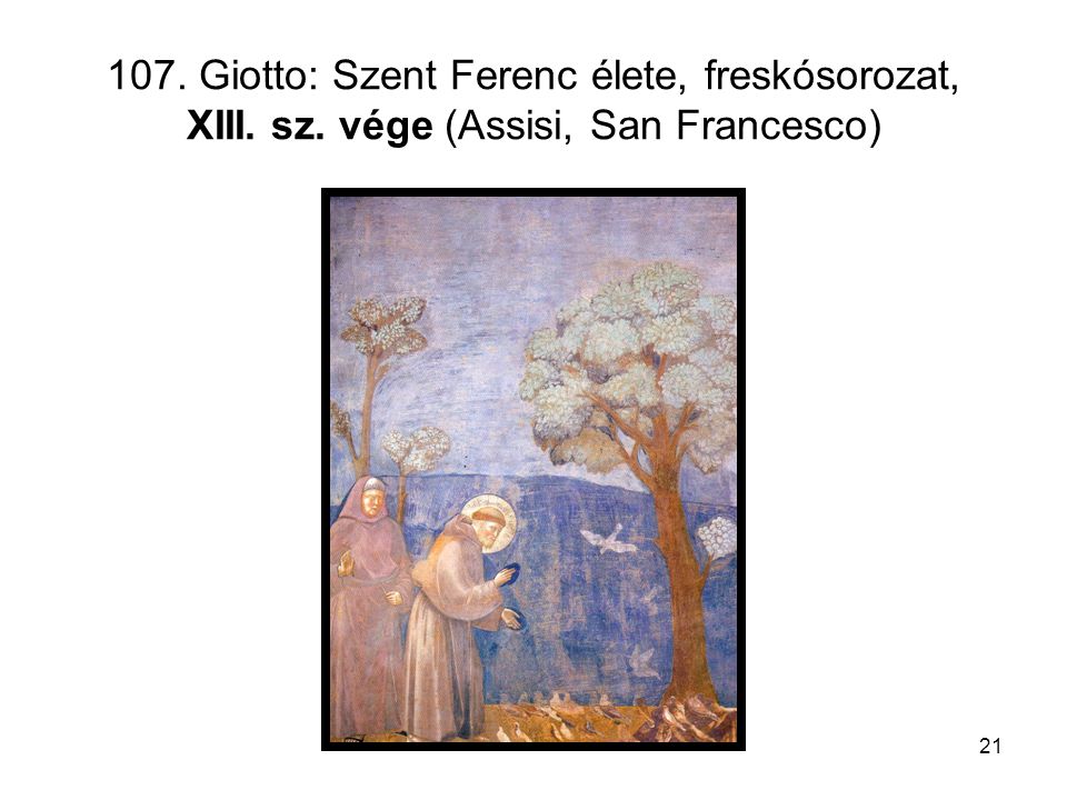 107. Giotto: Szent Ferenc élete, freskósorozat, XIII. sz