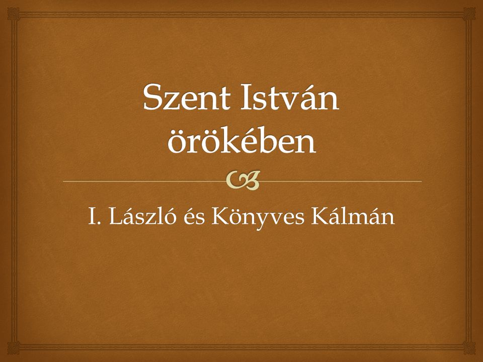 I. László és Könyves Kálmán