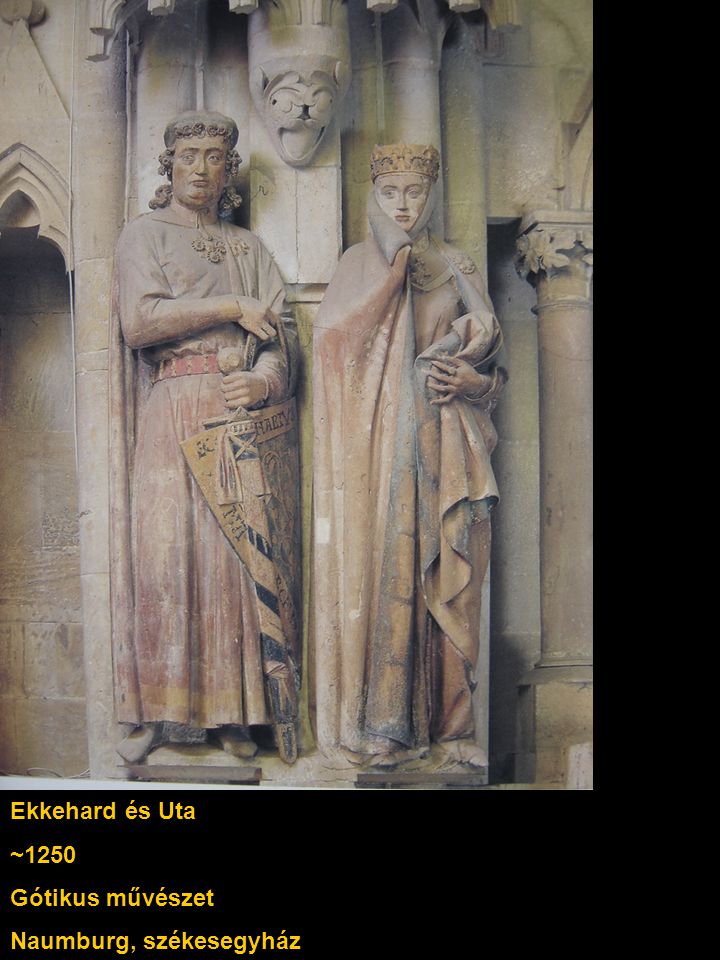 Ekkehard és Uta ~1250 Gótikus művészet Naumburg, székesegyház