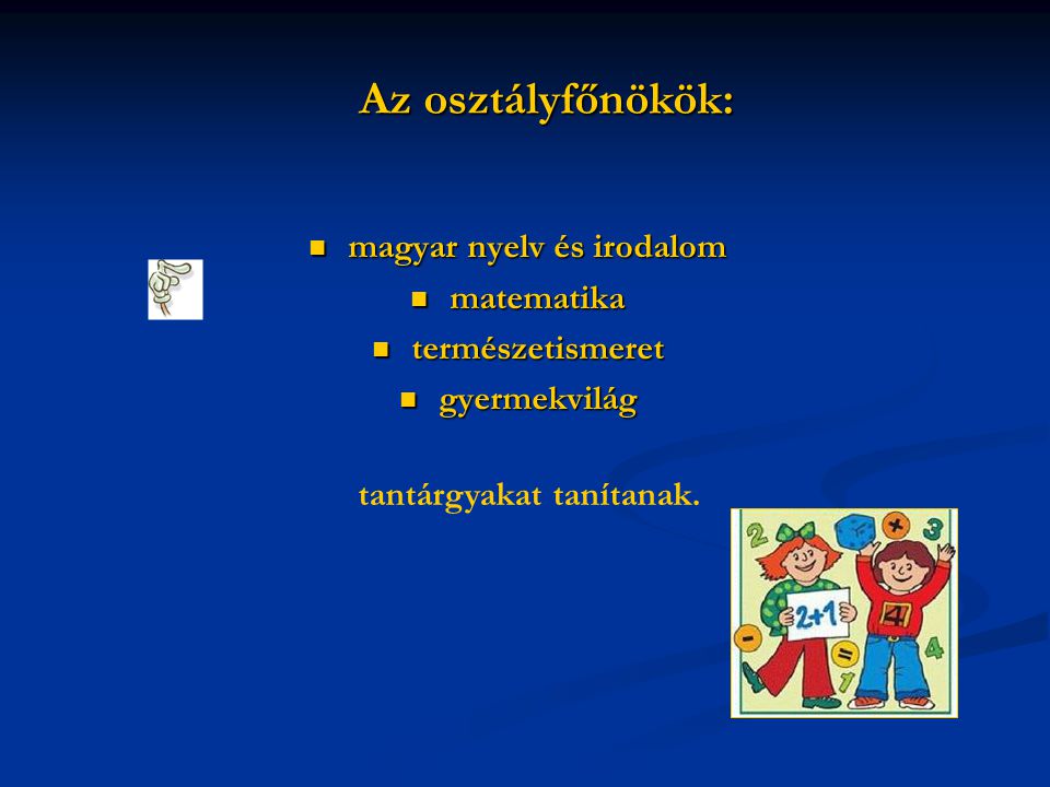 magyar nyelv és irodalom tantárgyakat tanítanak.
