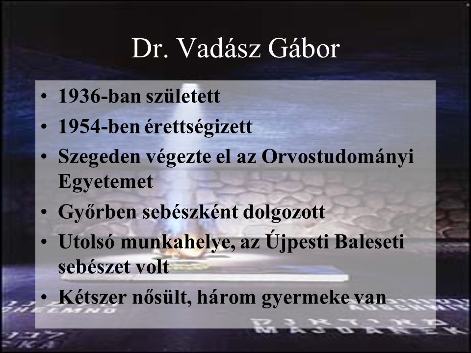 Dr. Vadász Gábor 1936-ban született 1954-ben érettségizett