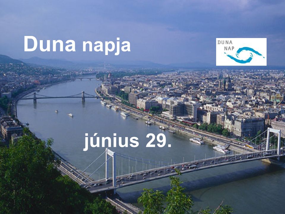 Duna Nap június 29. Duna napja JÚNIUS 29. június 29.