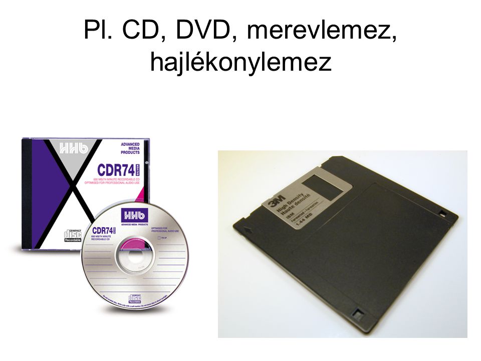 Pl. CD, DVD, merevlemez, hajlékonylemez