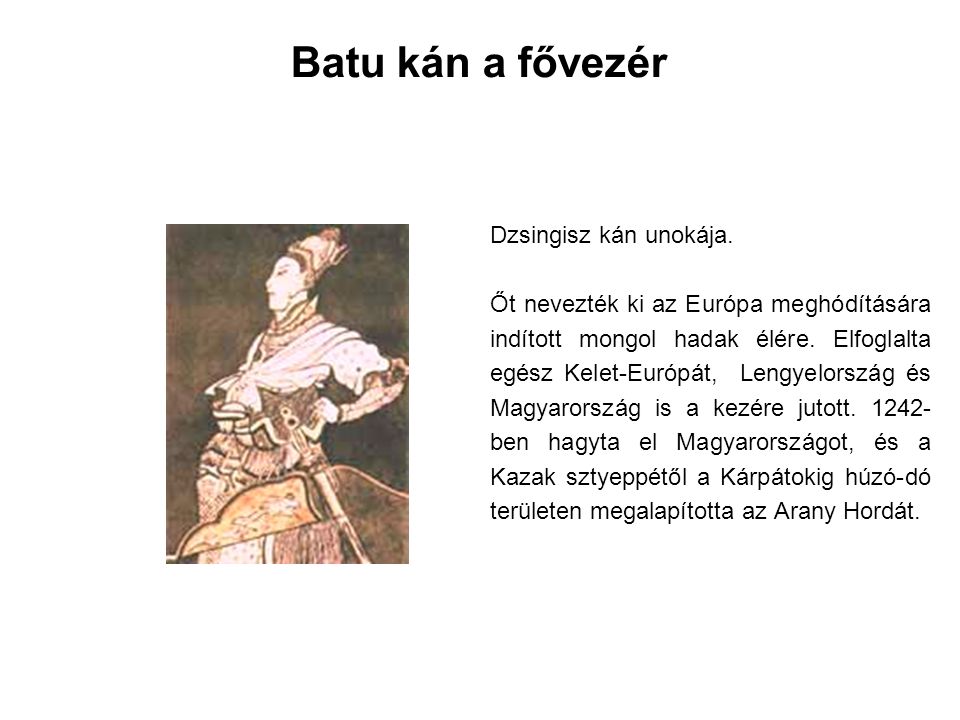 Batu kán a fővezér Dzsingisz kán unokája.