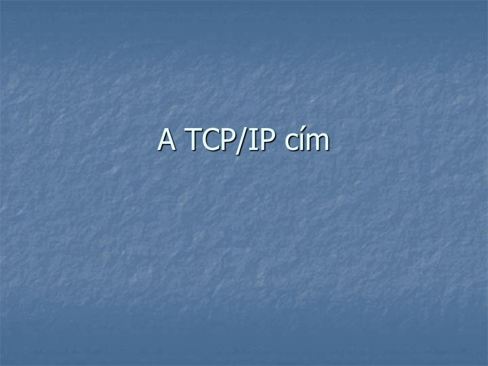 A TCP/IP cím