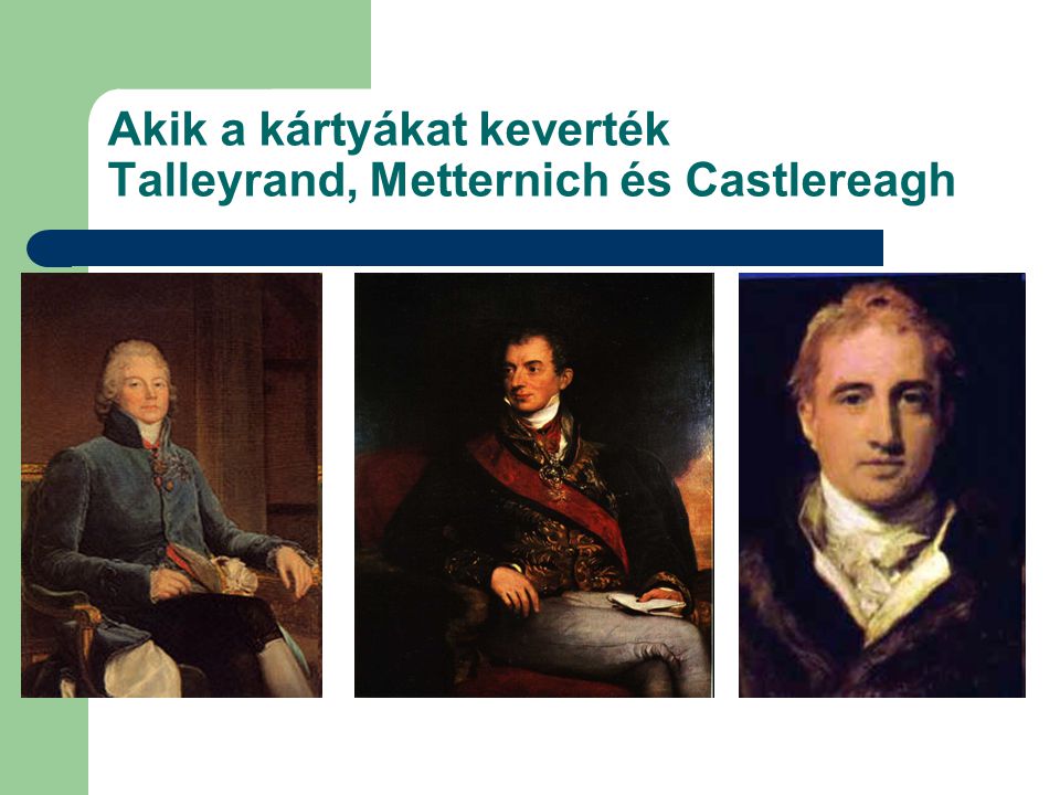 Akik a kártyákat keverték Talleyrand, Metternich és Castlereagh