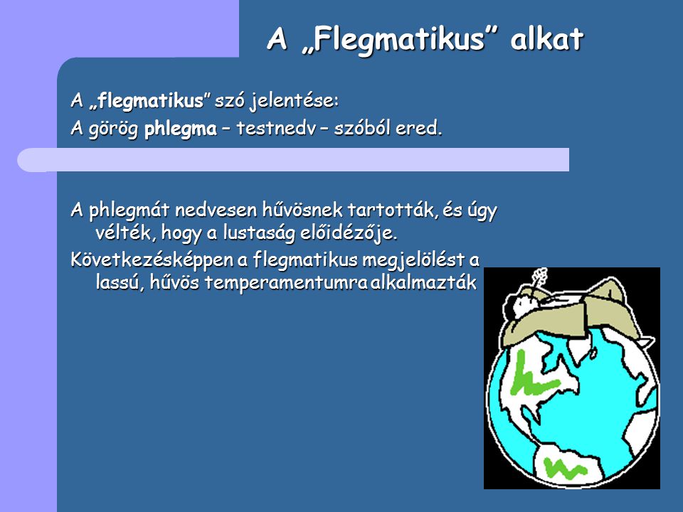 A „Flegmatikus alkat A „flegmatikus szó jelentése: