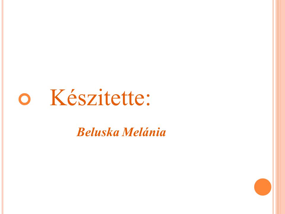 Készitette: Beluska Melánia