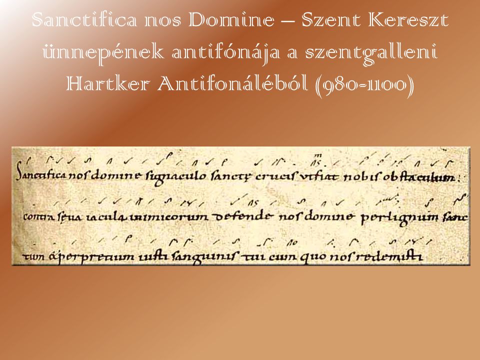 Sanctifica nos Domine – Szent Kereszt ünnepének antifónája a szentgalleni Hartker Antifonáléból ( )