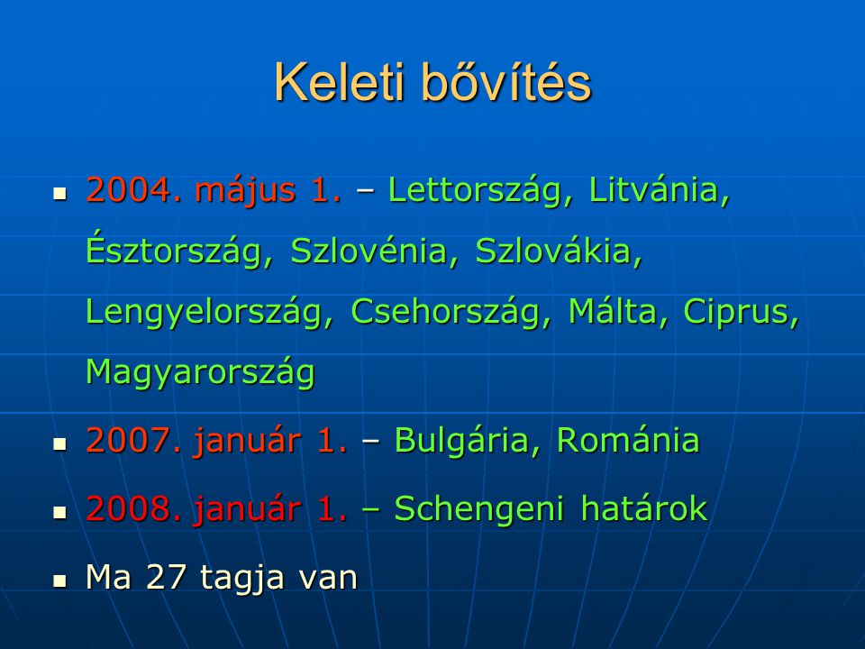 Keleti bővítés május 1. – Lettország, Litvánia, Észtország, Szlovénia, Szlovákia, Lengyelország, Csehország, Málta, Ciprus, Magyarország.