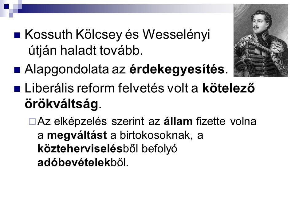 Kossuth Kölcsey és Wesselényi útján haladt tovább.