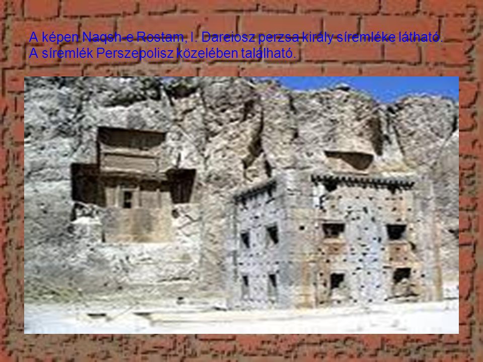 A képen Naqsh-e Rostam, I. Dareiosz perzsa király síremléke látható