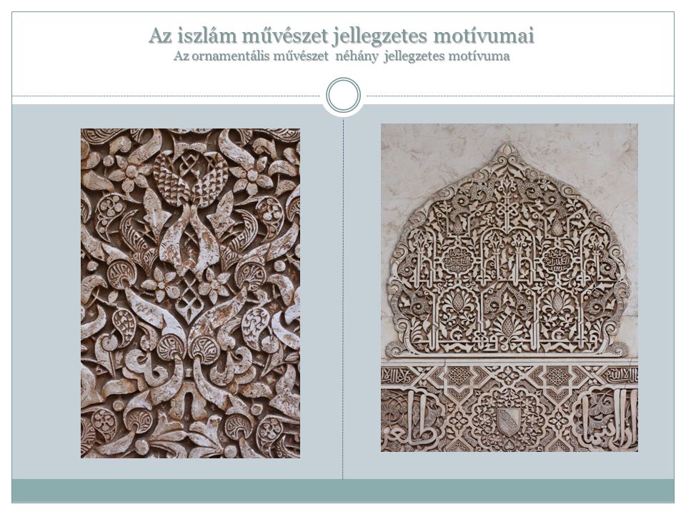 Az iszlám művészet jellegzetes motívumai Az ornamentális művészet néhány jellegzetes motívuma