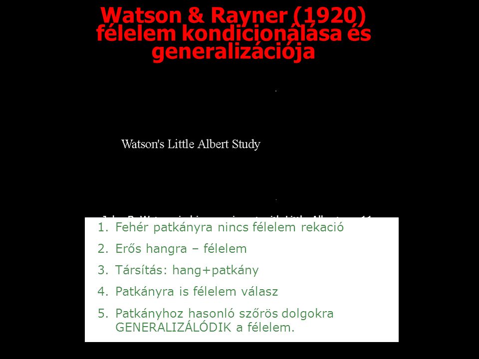 Watson & Rayner (1920) félelem kondicionálása és generalizációja