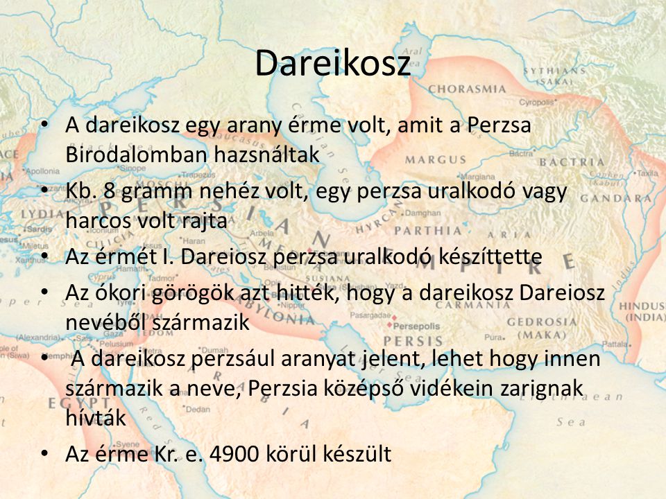 Dareikosz A dareikosz egy arany érme volt, amit a Perzsa Birodalomban hazsnáltak. Kb. 8 gramm nehéz volt, egy perzsa uralkodó vagy harcos volt rajta.