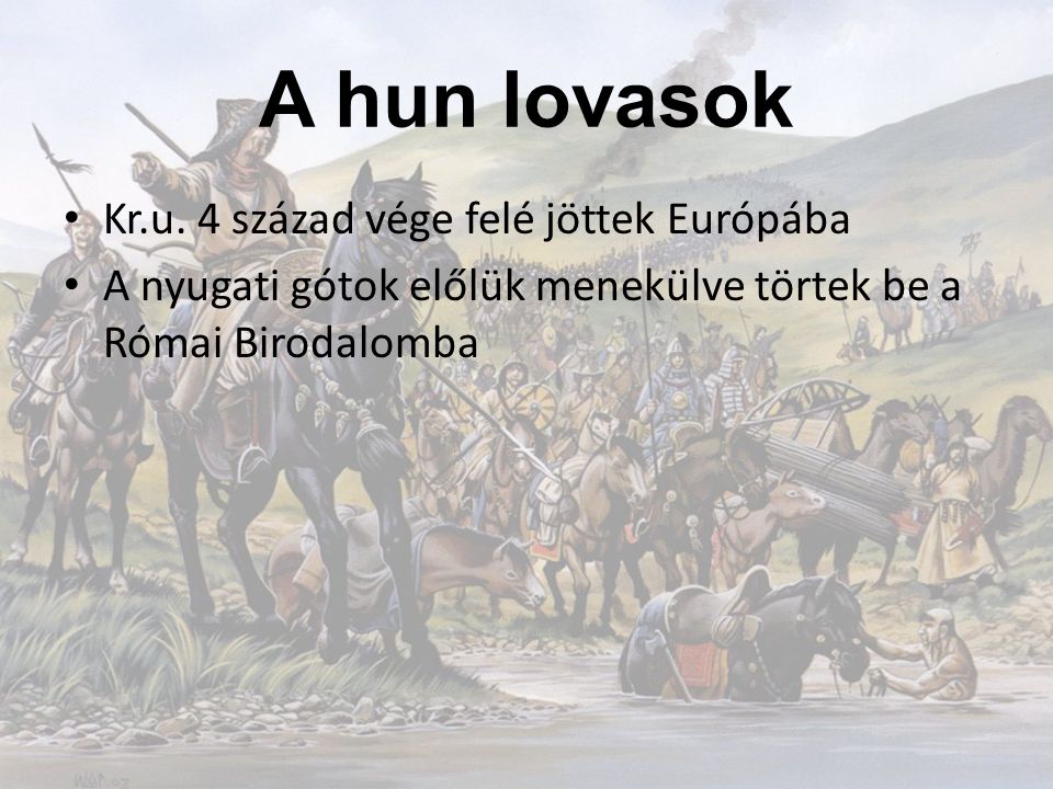 A hun lovasok Kr.u. 4 század vége felé jöttek Európába