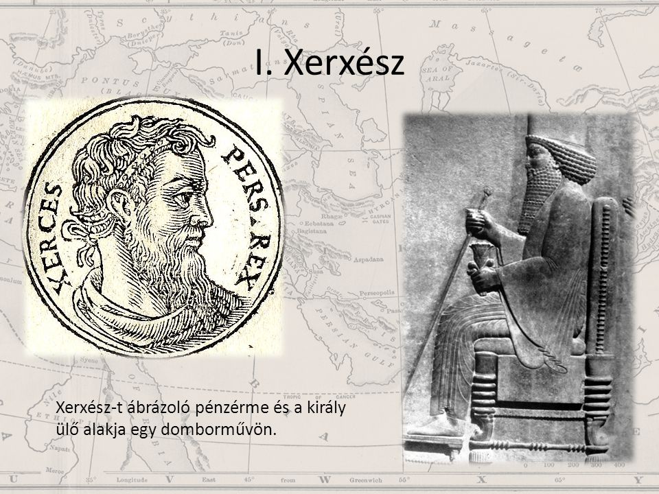I. Xerxész Xerxész-t ábrázoló pénzérme és a király ülő alakja egy domborművön.
