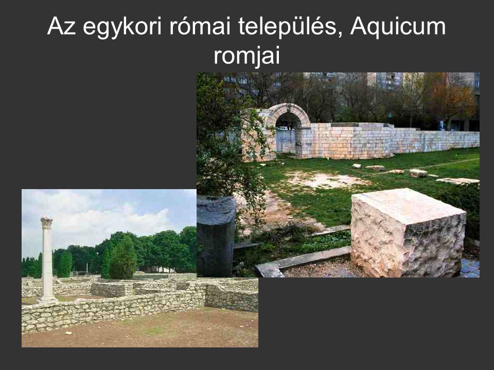 Az egykori római település, Aquicum romjai
