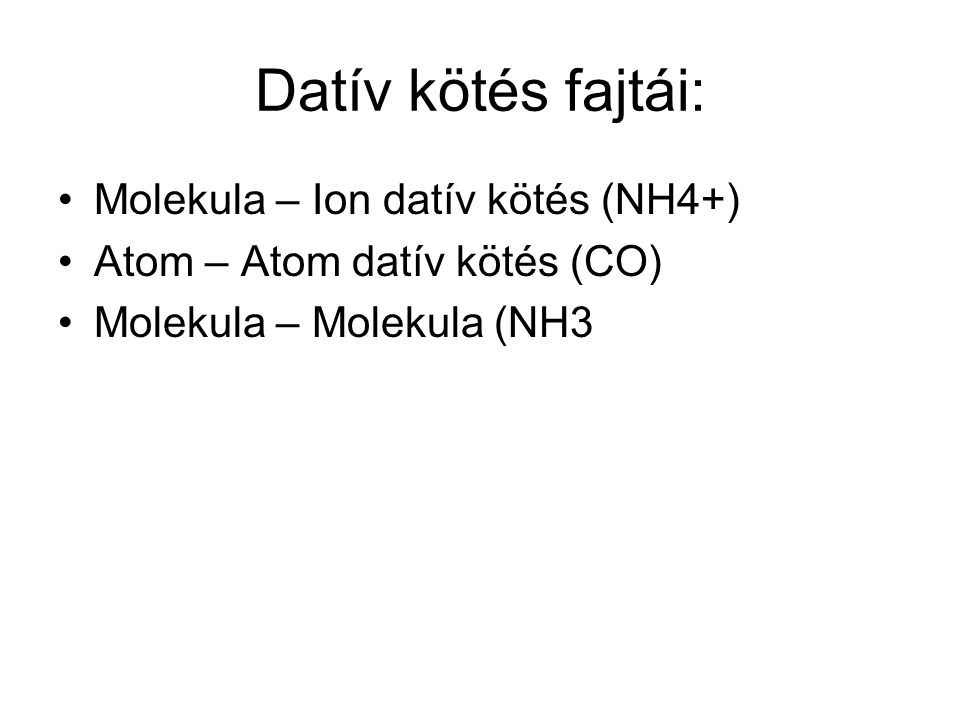 Datív kötés fajtái: Molekula – Ion datív kötés (NH4+)