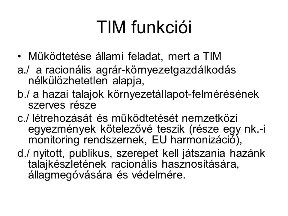 TIM funkciói Működtetése állami feladat, mert a TIM