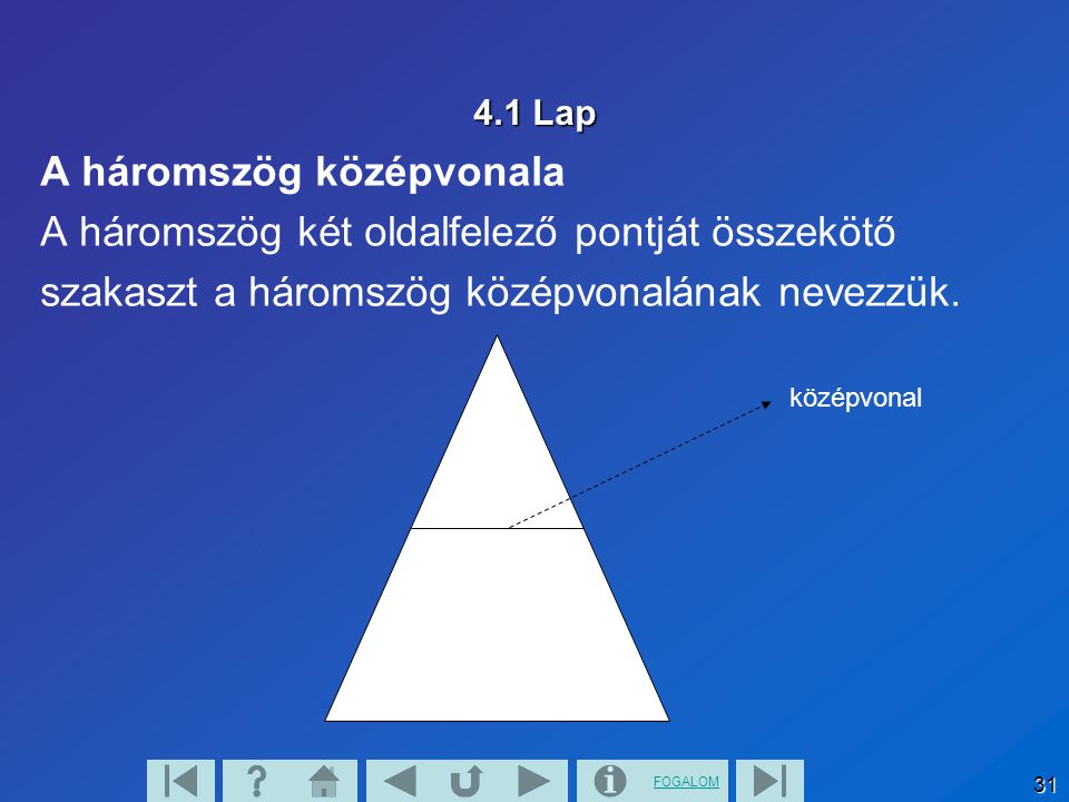 A háromszög középvonala A háromszög két oldalfelező pontját összekötő