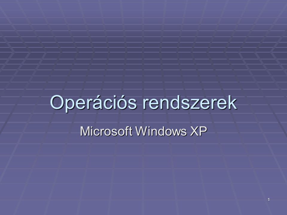 Operációs rendszerek Microsoft Windows XP