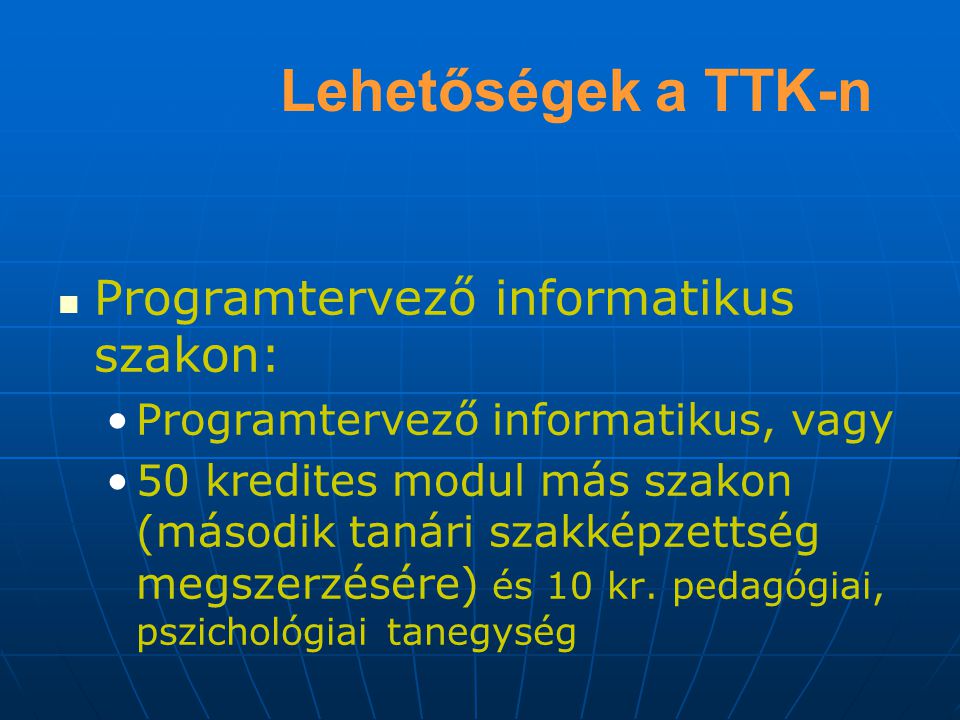 Lehetőségek a TTK-n Programtervező informatikus szakon: