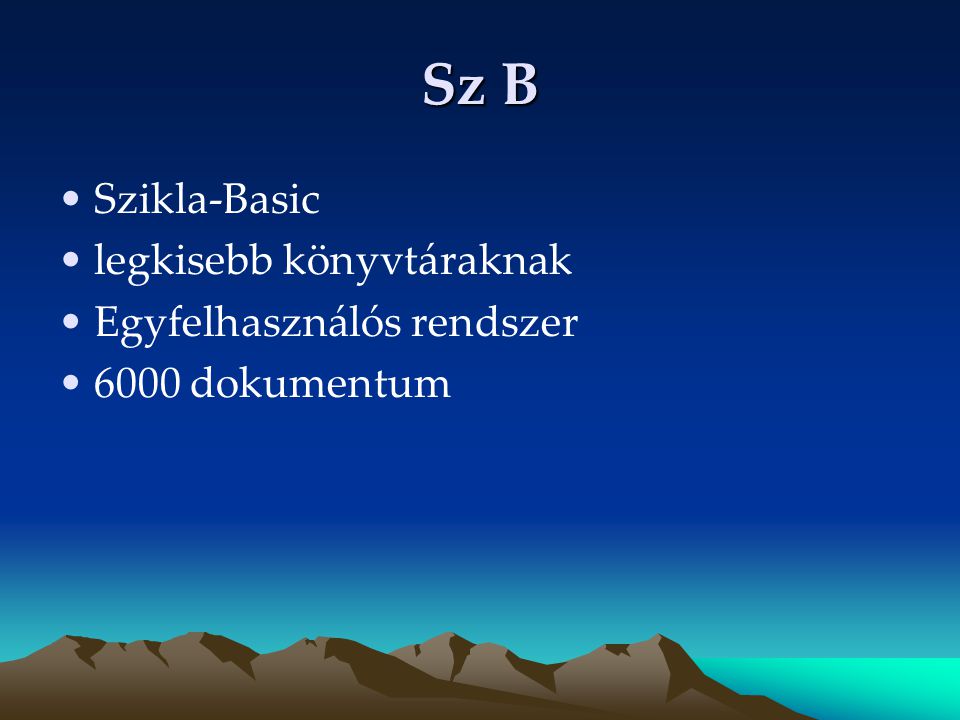 Sz B Szikla-Basic legkisebb könyvtáraknak Egyfelhasználós rendszer