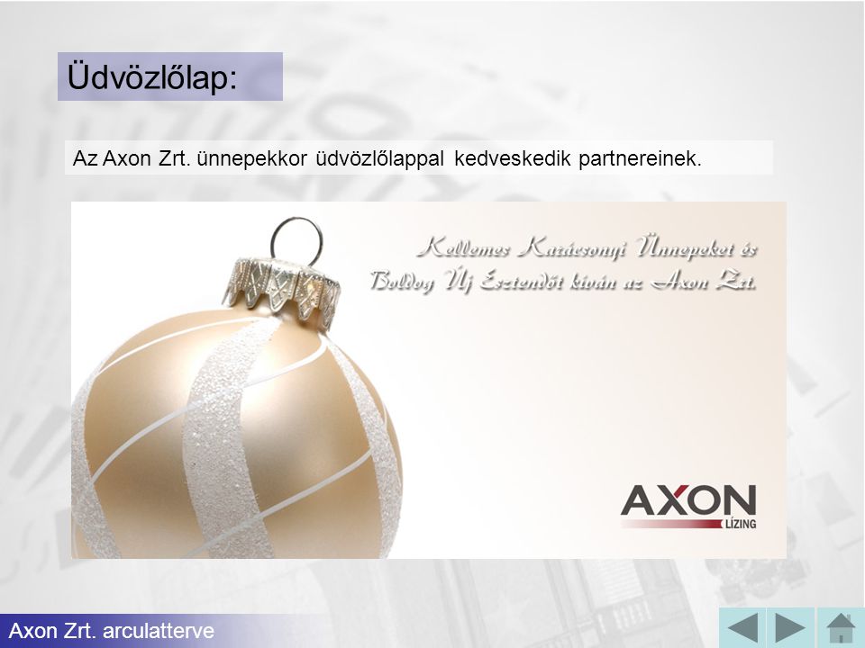 Üdvözlőlap: Az Axon Zrt. ünnepekkor üdvözlőlappal kedveskedik partnereinek. Axon Zrt. arculatterve