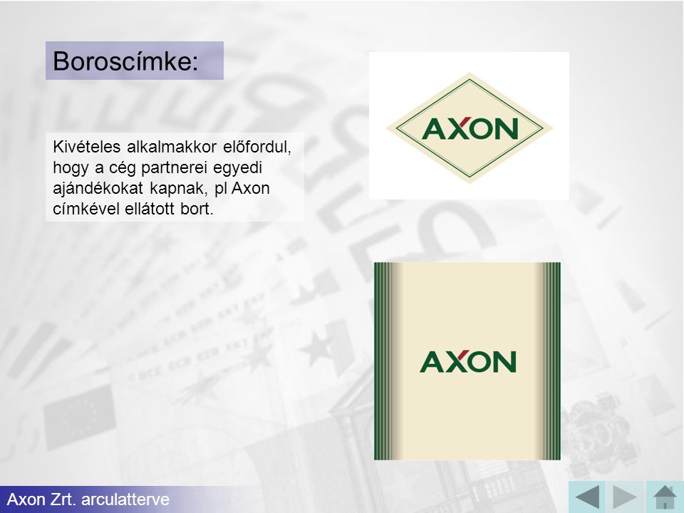 Boroscímke: Kivételes alkalmakkor előfordul, hogy a cég partnerei egyedi ajándékokat kapnak, pl Axon címkével ellátott bort.