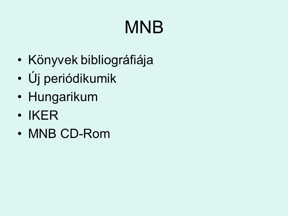 MNB Könyvek bibliográfiája Új periódikumik Hungarikum IKER MNB CD-Rom