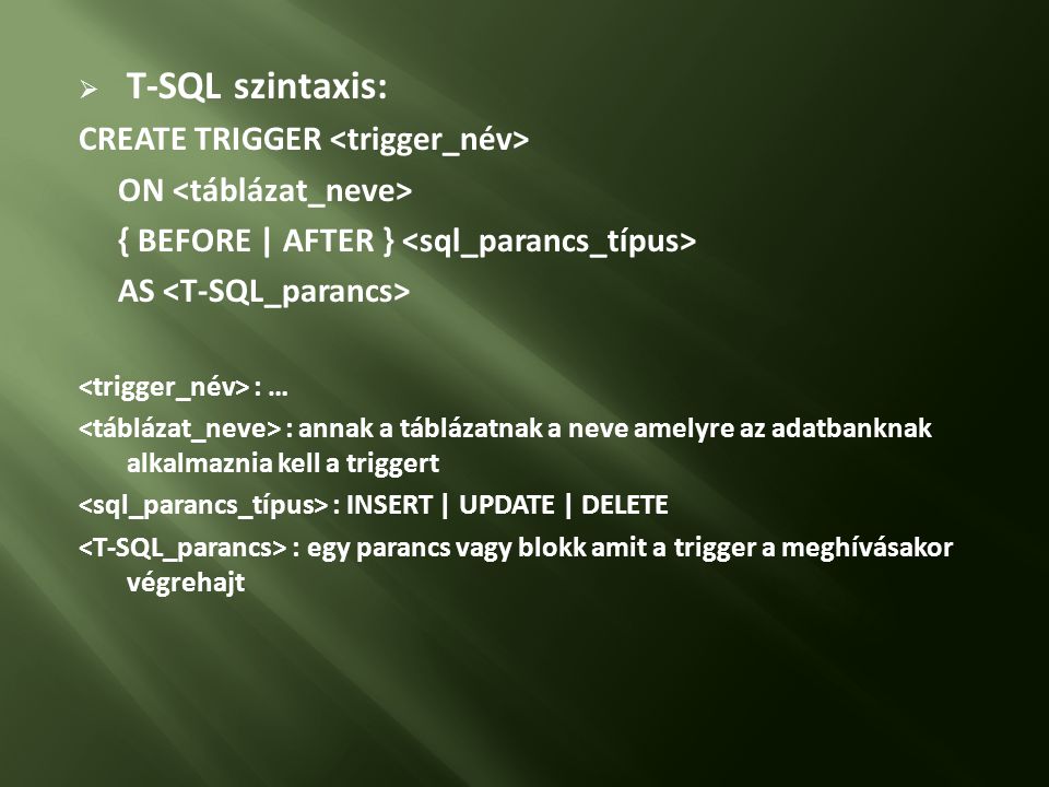 T-SQL szintaxis: CREATE TRIGGER <trigger_név>