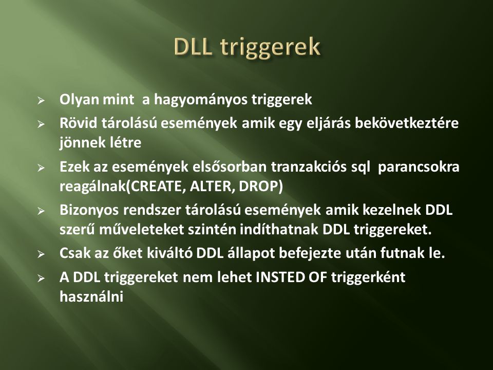 DLL triggerek Olyan mint a hagyományos triggerek
