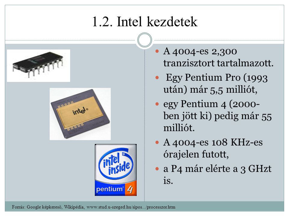 1.2. Intel kezdetek A 4004-es 2,300 tranzisztort tartalmazott.