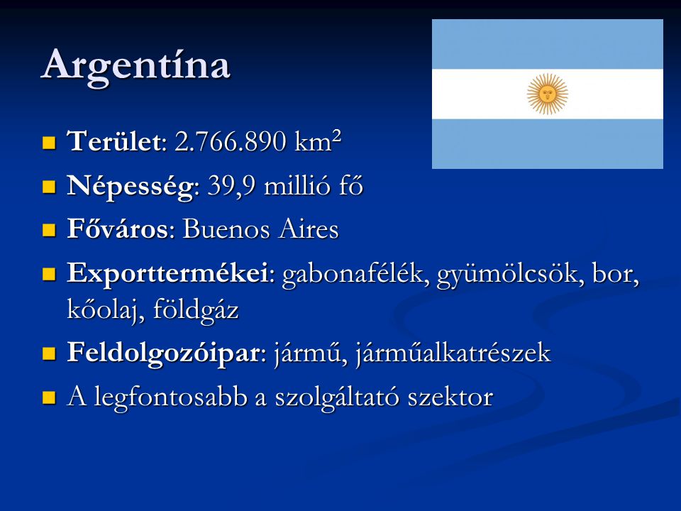 Argentína Terület: km2 Népesség: 39,9 millió fő