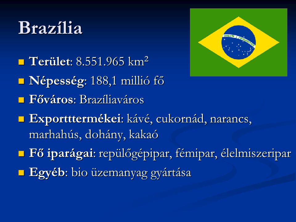 Brazília Terület: km2 Népesség: 188,1 millió fő