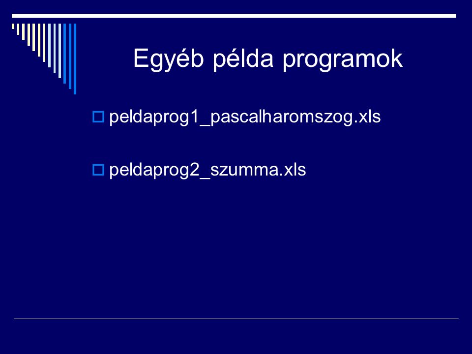 Egyéb példa programok peldaprog1_pascalharomszog.xls
