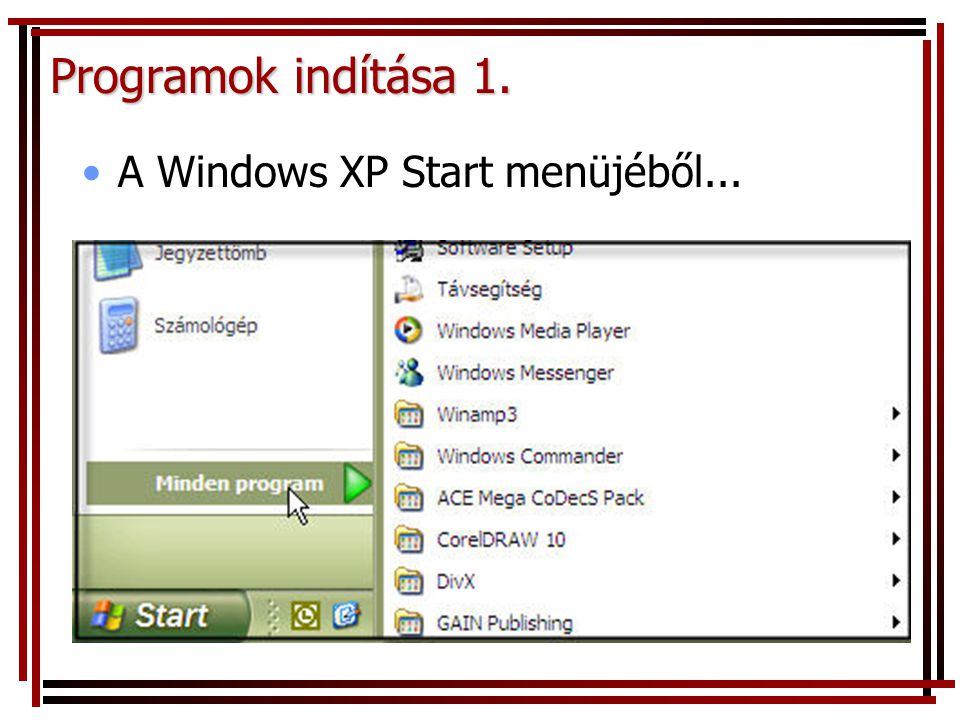Programok indítása 1. A Windows XP Start menüjéből...
